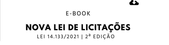 Nova Lei de Contratos e Licitações será obrigatória a partir de 1º de abril de 2023