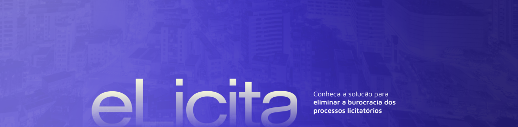 Tecnologia eLicita vai modernizar licitações públicas