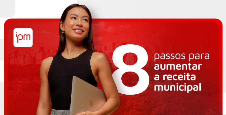 8 passos para aumentar a receita municipal